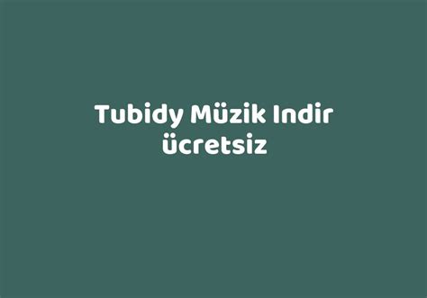 Tubidy müzik indir ücretsiz